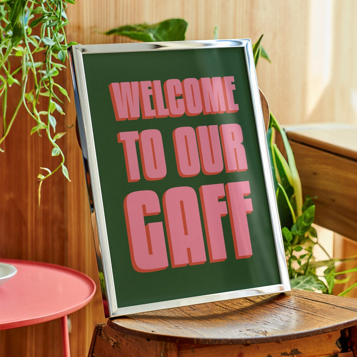 Welcome To Our Gaff Print Poster
