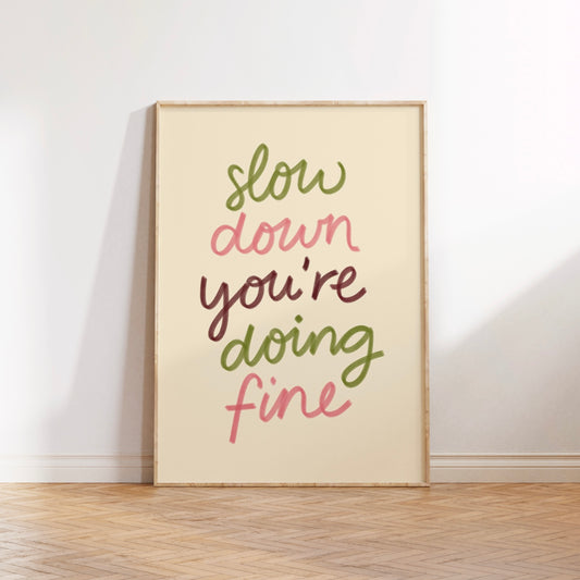 Slow Down, You’re Doing Fine Painted Print Poster