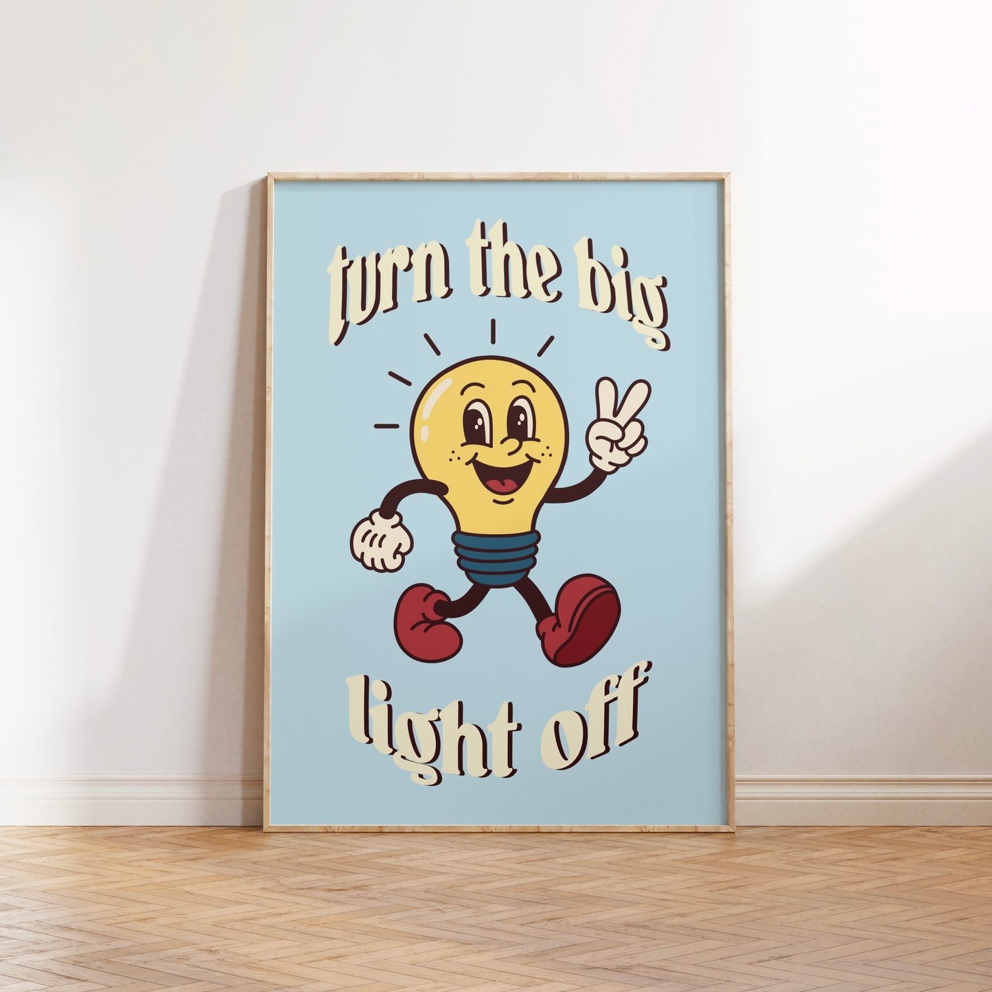 Turn the Big Light Off Print Poster