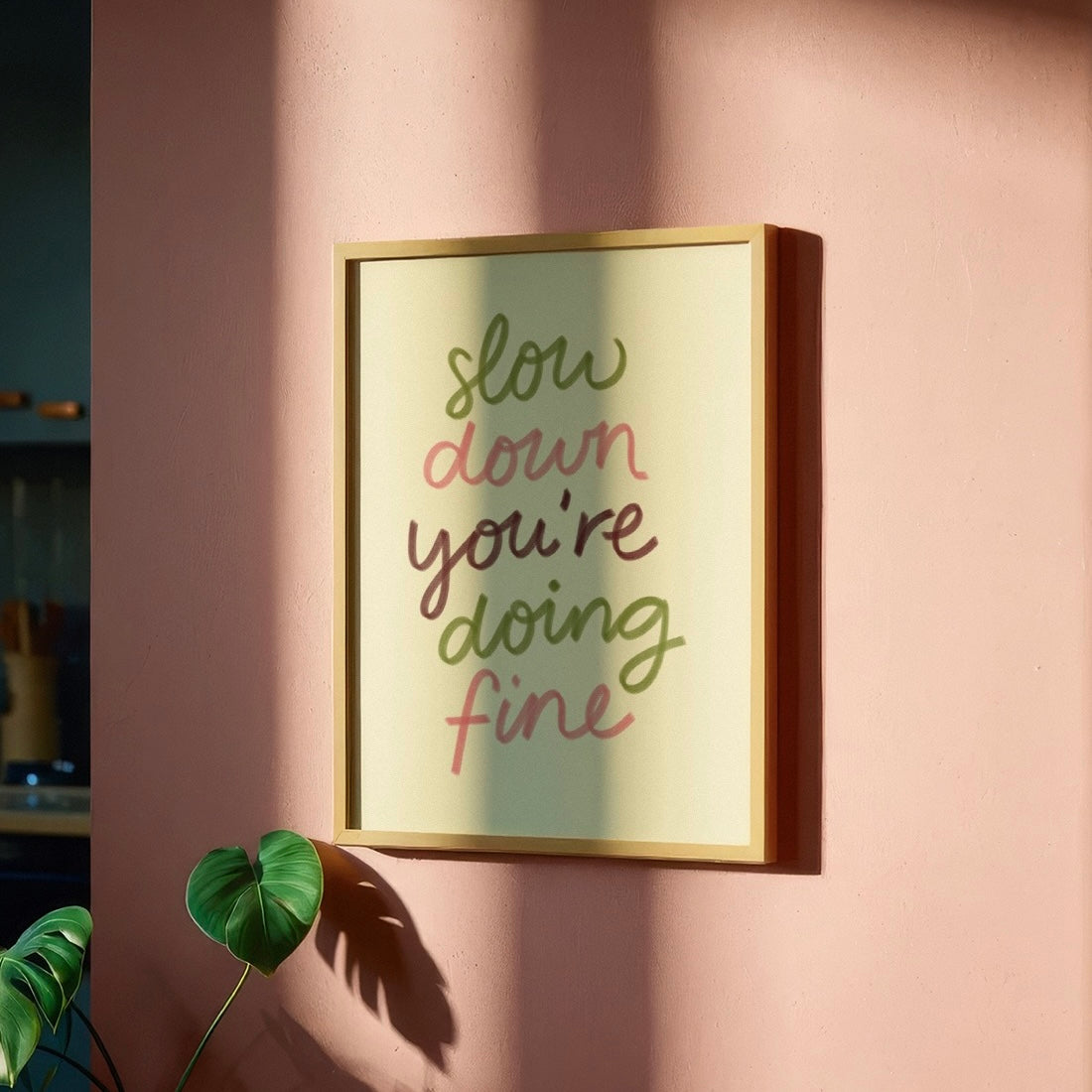 Slow Down, You’re Doing Fine Painted Print Poster